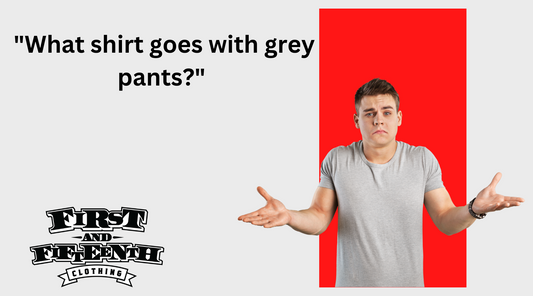 What shirt goes with grey pants?
